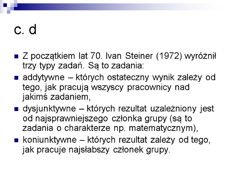 c. d Z początkiem lat 70. Ivan Steiner (1972) wyróżnił trzy typy zadań. Są